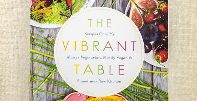 The Vibrant Table (Cookbook Review)